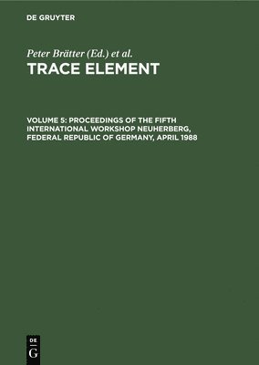 Proceedings of the Fifth International Workshop Neuherberg, Federal Republic of Germany, April 1988 1