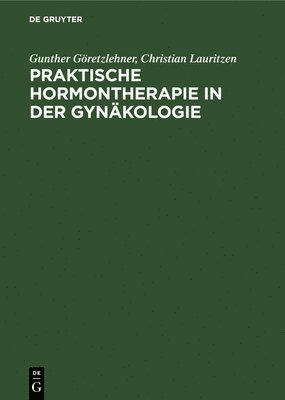 Gunther Göretzlehner, Christian Lauritzen, Gunther Christi Göretzlehner Lauritzen - Praktische Hormontherapie in Der Gynäkologie, Inbunden