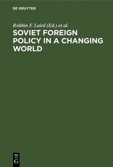 Robbin F. Laird, Erik P. Hoffmann - Soviet Foreign Policy in a Changing World, Inbunden