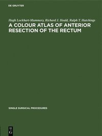 bokomslag A Colour Atlas of Anterior Resection of the Rectum