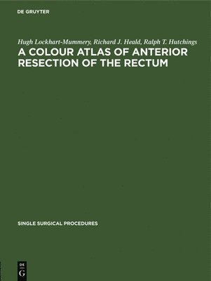 A Colour Atlas of Anterior Resection of the Rectum 1