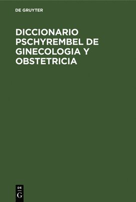 Diccionario Pschyrembel de Ginecologia Y Obstetricia 1