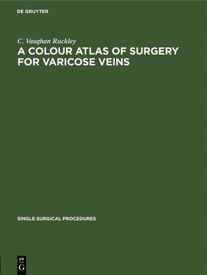 A Colour Atlas of Surgery for Varicose Veins 1