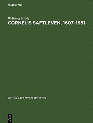 Wolfgang Schulz - Cornelis Saftleven, 1607-1681, Inbunden