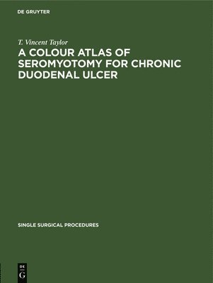 bokomslag A Colour Atlas of Seromyotomy for Chronic Duodenal Ulcer