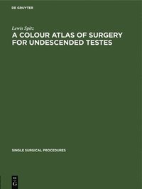 bokomslag A Colour Atlas of Surgery for Undescended Testes