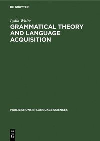 bokomslag Grammatical Theory and Language Acquisition