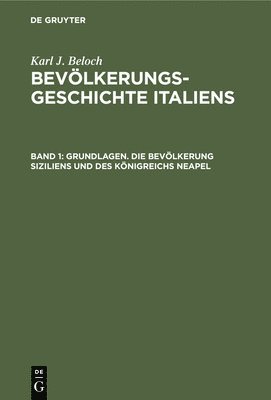 Karl J Beloch - Grundlagen. Die Bevölkerung Siziliens Und Des Königreichs Neapel, Inbunden
