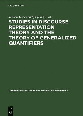 Studies in Discourse Representation Theory and the Theory of Generalized Quantifiers 1