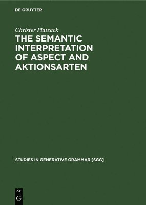 Christer Platzack - Semantic Interpretation of Aspect and Aktionsarten, Inbunden