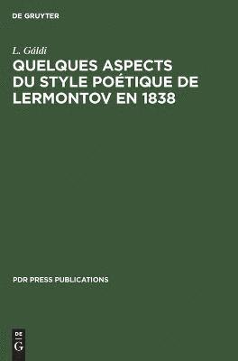 L Gáldi - Quelques Aspects Du Style Poétique de Lermontov En 1838, Inbunden