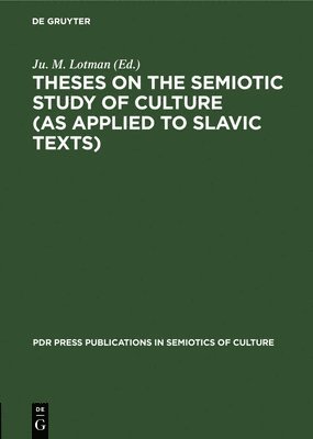 Theses on the Semiotic Study of Culture (as Applied to Slavic Texts) 1
