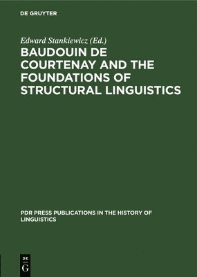 Edward Stankiewicz - Baudouin de Courtenay and the Foundations of Structural Linguistics, Inbunden