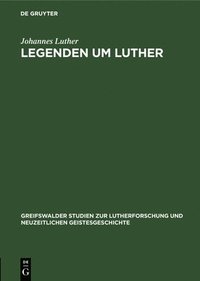 bokomslag Legenden Um Luther