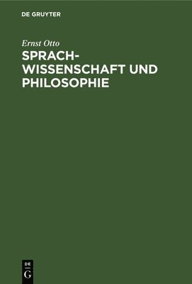 Ernst Otto - Sprachwissenschaft Und Philosophie, Inbunden