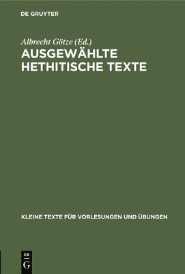 Albrecht Götze - Ausgewählte Hethitische Texte, Inbunden