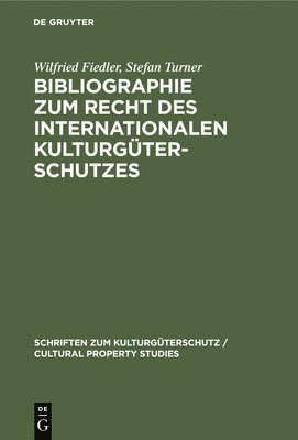 Bibliographie Zum Recht Des Internationalen Kulturgterschutzes 1