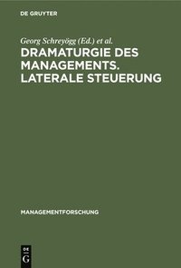 bokomslag Dramaturgie Des Managements. Laterale Steuerung