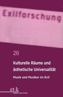 bokomslag Kulturelle Räume Und Ästhetische Universalität: Musik Und Musiker Im Exil