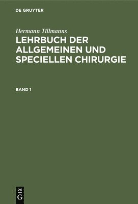 Hermann Tillmanns - Lehrbuch Der Allgemeinen Chirurgie, Inbunden