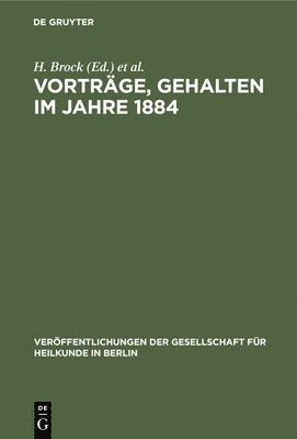 H Brock, O Liebreich, E Mendel - Vorträge, Gehalten Im Jahre 1884, Inbunden