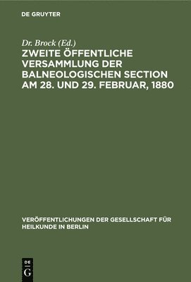 bokomslag Zweite ffentliche Versammlung Der Balneologischen Section Am 28. Und 29. Februar, 1880