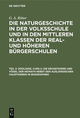 bokomslag Zoologie, Curs 2: Die Säugethiere Und Vögel Der Heimath Nebst Den Ausländischen Hausthieren in Biographien