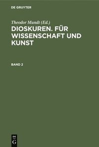bokomslag Dioskuren. Fr Wissenschaft Und Kunst. Band 2
