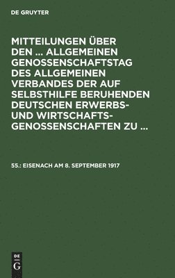 Allgemeiner Verband Der Auf Selbsthilfe Beruhenden Deutschen Erwerbs- Und Wirtschaftsgenossenschaften - Eisenach Am 8. September 1917, Inbunden