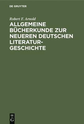 Allgemeine Bcherkunde Zur Neueren Deutschen Literaturgeschichte 1