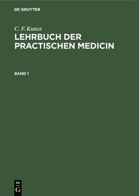 bokomslag C. F. Kunze: Lehrbuch Der Practischen Medicin. Band 1