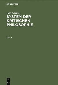 bokomslag Carl Göring: System Der Kritischen Philosophie. Teil 1