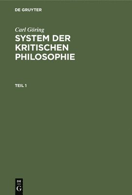 bokomslag Carl Göring: System Der Kritischen Philosophie. Teil 1