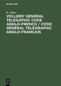 bokomslag Vollers' General Telegaphic Code Anglo-French / Code Gnral Telgraphic Anglo-Franais