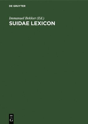 Immanuel Bekker - Suidae Lexicon, Inbunden