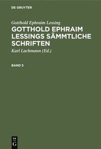 bokomslag Gotthold Ephraim Lessing: Gotthold Ephraim Lessings Smmtliche Schriften. Band 5