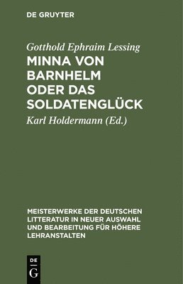 Gotthold Ephraim Lessing, Karl Holdermann - Minna Von Barnhelm Oder Das Soldatenglück, Inbunden