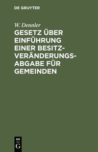 bokomslag Gesetz Über Einführung Einer Besitzveränderungsabgabe Für Gemeinden