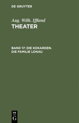 Aug Wilh Iffland, Aug. Wilh. Iffland - Kokarden. Die Familie Lonau, Inbunden