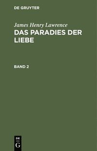 bokomslag James Henry Lawrence: Das Paradies Der Liebe. Band 2