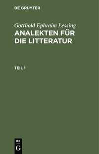 bokomslag Gotthold Ephraim Lessing: Analekten Fr Die Litteratur. Teil 1