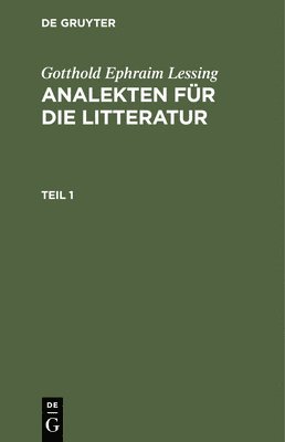 bokomslag Gotthold Ephraim Lessing: Analekten Für Die Litteratur. Teil 1