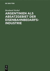 bokomslag Argentinien ALS Absatzgebiet Der Eisenbahnbedarfsindustrie