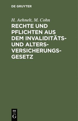 bokomslag Rechte Und Pflichten Aus Dem Invaliditäts- Und Altersversicherungs-Gesetz
