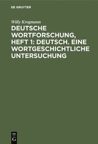 bokomslag Deutsche Wortforschung, Heft 1: Deutsch. Eine Wortgeschichtliche Untersuchung