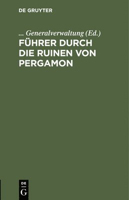 bokomslag Fhrer Durch Die Ruinen Von Pergamon