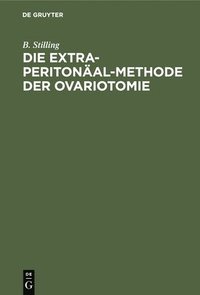 bokomslag Die Extra-Peritonal-Methode Der Ovariotomie