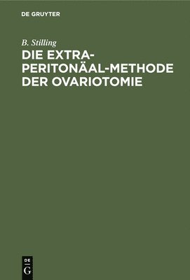 Die Extra-Peritonal-Methode Der Ovariotomie 1