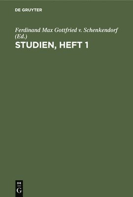 Ferdinand Max Gottfried V Schenkendorf - Studien, Heft 1, Inbunden