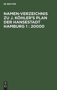 bokomslag Namen-Verzeichnis zu J. Khler's Plan der Hansestadt Hamburg 1